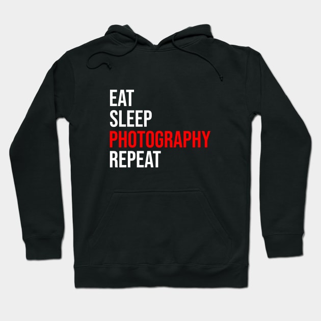 Eat sleep photography repeat Hoodie by cypryanus